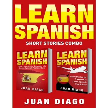Learn Spanish: 2 Books in 1! Short Stories for Beginners to Learn Spanish Fast & Easy, Short Stories for Travelers to Learn Spanish Fast & Easy