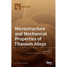 Microstructure and Mechanical Properties of Titanium Alloys