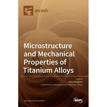 Microstructure and Mechanical Properties of Titanium Alloys
