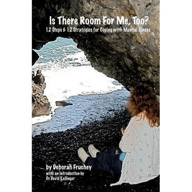 Is There Room For Me, Too?: 12 Steps & 12 Strategies for coping with mental illness