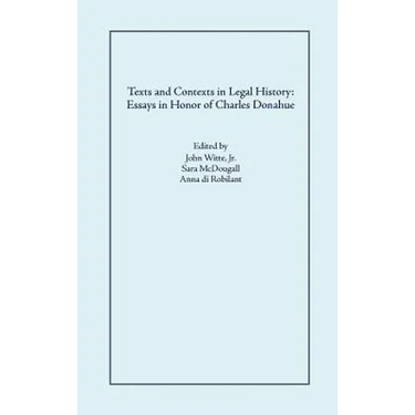 Texts and Contexts in Legal History: Essays in Honor of Charles Donahue