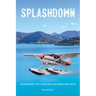 Splashdown: Adventures of a New Zealand Seaplane Pilot