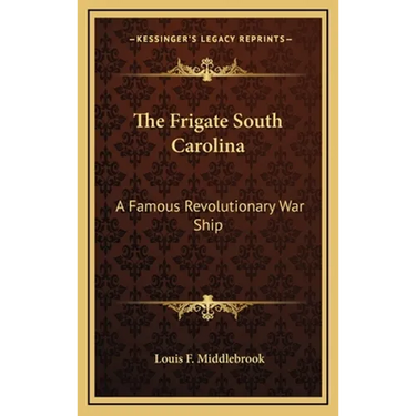 The Frigate South Carolina: A Famous Revolutionary War Ship