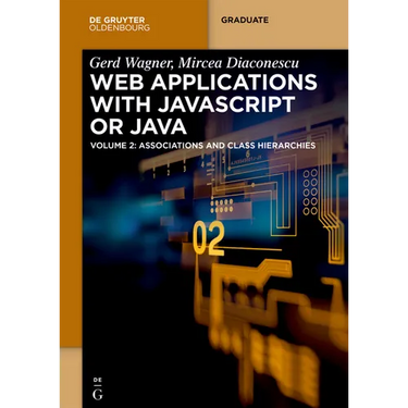 Web Applications with JavaScript or Java: Volume 2: Associations and Class Hierarchies