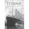 Titanic: The Story Of The Unsinkable Ship