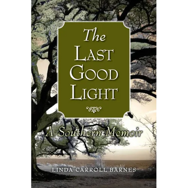 The Last Good Light: A Southern Memoir