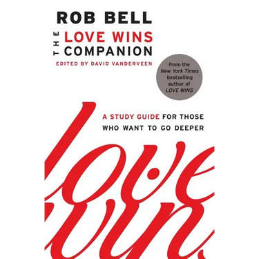 The Love Wins Companion: A Study Guide for Those Who Want to Go Deeper