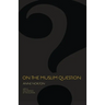 On the Muslim Question