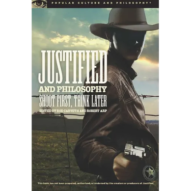 Justified and Philosophy: Shoot First, Think Later
