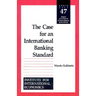 The Case for an International Banking Standard