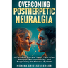 Overcoming Postherpetic Neuralgia. A Personal Story of Nerve Pain After Shingles, Neuroplasticity, and Supporting the Nervous System
