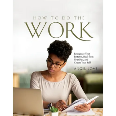 How to Do the Work: Recognize Your Patterns, Heal from Your Past, and Create Your Self