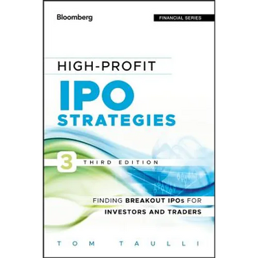 High-Profit IPO Strategies, Third Edition: FindingBreakout IPOs for Investors and Traders