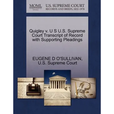 Quigley V. U S U.S. Supreme Court Transcript of Record with Supporting Pleadings