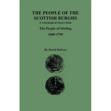 People of the Scottish Burghs: A Genealgoical Source Book. the People of Stirling, 1600-1799