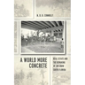 A World More Concrete: Real Estate and the Remaking of Jim Crow South Florida