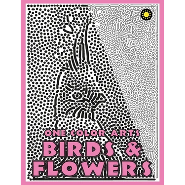 One Color ARTS: Birds & Flowers: Unique Coloring Book with just One Color to use for Adult Relaxation & Stress Relief