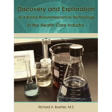 Discovery and Exploration of a Rapid Bioluminescence Technology in the Health Care Industry