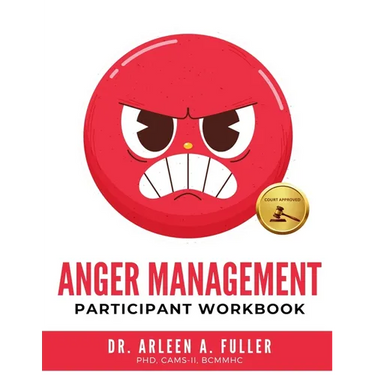 Anger Management Participant Workbook: A Court-Approved Guide to Healing Unresolved G.R.I.E.F. and Managing Anger for Personal and Legal Success