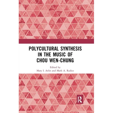 Polycultural Synthesis in the Music of Chou Wen-chung