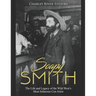 Soapy Smith: The Life and Legacy of the Wild West's Most Infamous Con Artist