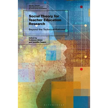 Social Theory for Teacher Education Research: Beyond the Technical-Rational