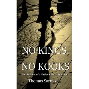 No Kings, No Kooks...: Confessions of a National Security Agent