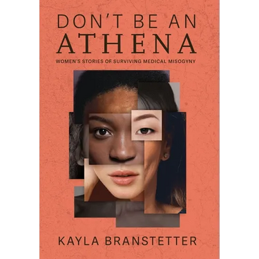Don't Be An Athena: Women's Stories of Surviving Medical Misogyny