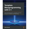 Template Metaprogramming with C++: Learn everything about C++ templates and unlock the power of template metaprogramming