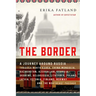 The Border: A Journey Around Russia Through North Korea, China, Mongolia, Kazakhstan, Azerbaijan, Georgia, Ukraine, Belarus, Lithu