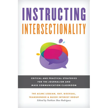 Instructing Intersectionality: Critical and Practical Strategies for the Journalism and Mass Communication Classroom