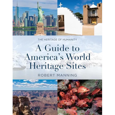 Guide to America's World Heritage Sites: The Heritage of Humanity