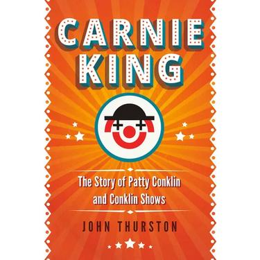 Carnie King: The Story of Patty Conklin and Conklin Shows