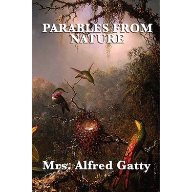 Parables from Nature: Victorian Christian Moral Tales and Nature Stories for Young Readers