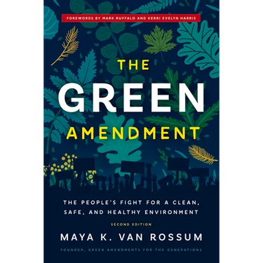 The Green Amendment: The People's Fight for a Clean, Safe, and Healthy Environment