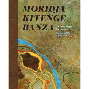 Moridja Kitenge Banza: Mille Et Une Façons d'En Parler / A Thousand Ways to Talk about It