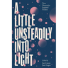 A Little Unsteadily Into Light: New Dementia-Inspired Fiction