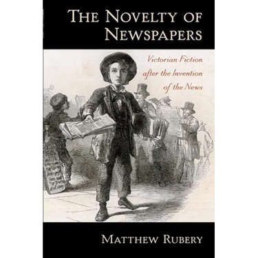 The Novelty of Newspapers: Victorian Fiction After the Invention of the News