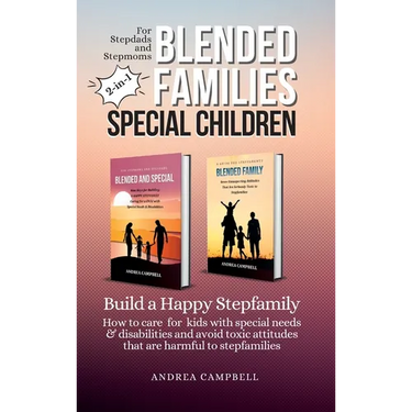 Blended Families - Special Children: Build a Happy Stepfamily