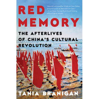 Red Memory: The Afterlives of China's Cultural Revolution