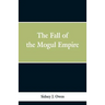 The Fall of the Mogul Empire