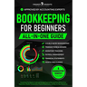 Bookkeeping for Beginners (All-in-One): Everything You Need to Track and Manage Financial Records, Even Without Prior Experience. Master Transactions,