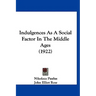Indulgences As A Social Factor In The Middle Ages (1922)