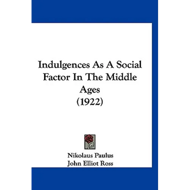 Indulgences As A Social Factor In The Middle Ages (1922)