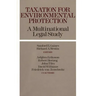 Taxation for Environmental Protection: A Multinational Legal Study