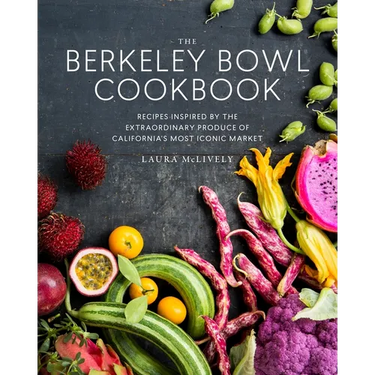 The Berkeley Bowl Cookbook: Recipes Inspired by the Extraordinary Produce of California's Most Iconic Market