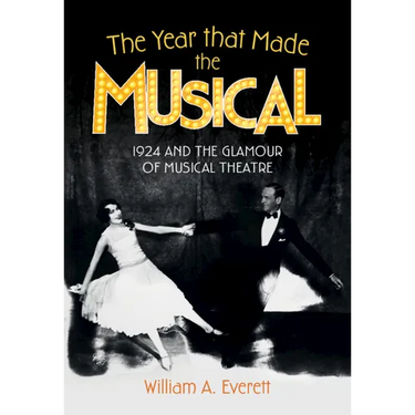 The Year That Made the Musical: 1924 and the Glamour of Musical Theatre