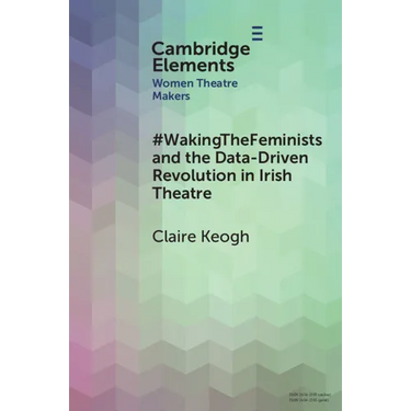 #Wakingthefeminists and the Data-Driven Revolution in Irish Theatre