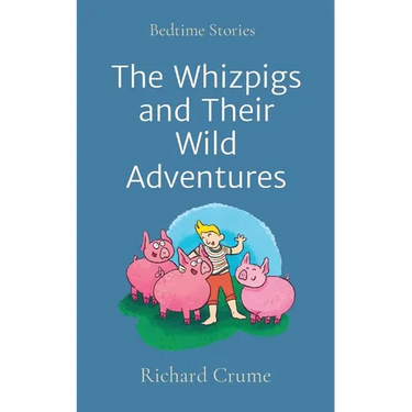 The Whizpigs and Their Wild Adventures: Bedtime Stories