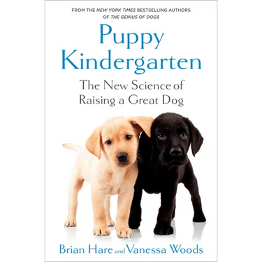 Puppy Kindergarten: The New Science of Raising a Great Dog